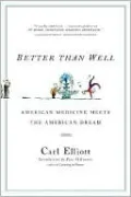 Better than Well: American Medicine Meets the American Dream