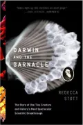 Darwin and the Barnacle : The Story of One Tiny Creature and History's Most Spectacular Scientific Breakthrough
