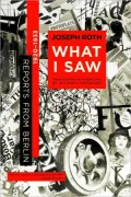 What I Saw : Reports from Berlin 1920-1933