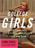 College Girls: Bluestockings, Sex Kittens, and Co-Eds, Then and Now