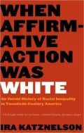 When Affirmative Action Was White: An Untold History of Racial Inequality in Twentieth-Century America