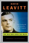 Man Who Knew Too Much: Alan Turing and the Invention of the Computer (Great Discoveries Series)