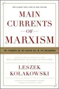 Main Currents of Marxism: The Founders, The Golden Age, The Breakdown