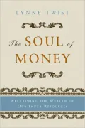 The Soul of Money: Reclaiming the Wealth of Our Inner Resources