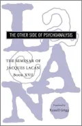 The Seminar of Jacques Lacan: Book XVII: The Other Side of Psychoanalysis