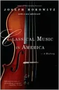 Classical Music in America: A History