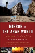 Mirror of the Arab World: Lebanon in Conflict