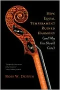 How Equal Temperament Ruined Harmony
