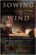 Sowing the Wind: The Seeds of Conflict in the Middle East