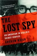 The Lost Spy: An American in Stalin's Secret Service