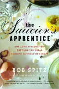 The Saucier’s Apprentice: One Long Strange Trip Through the Great Cooking Schools of Europe
