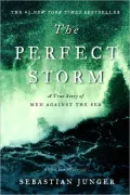 The Perfect Storm: A True Story of Men Against the Sea