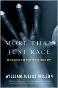 More than Just Race: Being Black and Poor in the Inner City