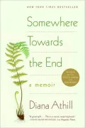 Somewhere Towards the End: A Memoir