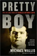 Pretty Boy: The Life and Times of Charles Arthur Floyd
