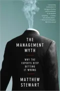 The Management Myth: Debunking Modern Business Philosophy