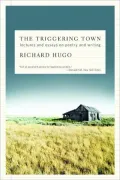 The Triggering Town: Lectures and Essays on Poetry and Writing