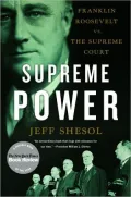 Supreme Power: Franklin Roosevelt vs. the Supreme Court
