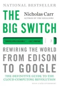 The Big Switch: Rewiring the World, from Edison to Google