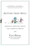 Better than Well: American Medicine Meets the American Dream