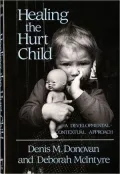 Healing the Hurt Child; A Developmental-Contextual Approach
