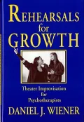 Rehearsals for Growth : Theater Improvisation for Psychotherapists