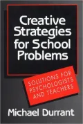 Creative Strategies for School Problems: Solutions for Psychologists and Teachers