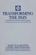 Transforming the Pain: A Workbook on Vicarious Traumatization