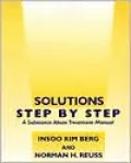 Solutions Step by Step: A Substance Abuse Treatment Manual