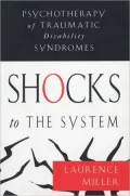 Shocks to the System; Psychotherapy of Traumatic Disability Syndromes