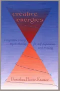 Creative Energies: Integrative Energy Psychology for Self-Expression and Healing