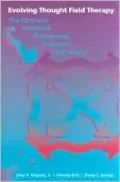 Evolving Thought Field Therapy: The Clinician's Handbook of Diagnoses, Treatment, and Theory