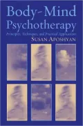 Body-Mind Psychotherapy: Principles, Techniques and Practical Applications