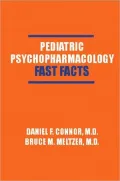 Pediatric Psychopharmacology: Fast Facts