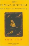 Book cover of The Trauma Spectrum: Hidden Wounds and Human Resiliency