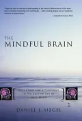 Mindful Brain: Reflection and Attunement in the Cultivation of Well-Being