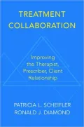 Treatment Collaboration: Improving the Therapist, Prescriber, Client Relationship