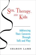 Sex, Therapy, and Kids: Addressing Their Concerns Through Talk and Play
