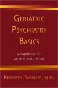 Geriatric Psychiatry Basics: A Handbook for General Psychiatrists