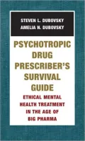 Drug Prescriber Survival Guide: Ethical Mental Health Treatment in the Age of Big Pharma