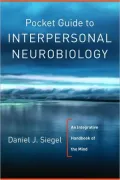 Pocket Guide to Interpersonal Neurobiology: An Integrative Handbook of the Mind