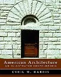 American Architecture: An Illustrated Encyclopedia - Cyril M. Harris - Hardcover