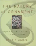 The Nature of Ornament: Rhythm and Metamorphosis in Architecture