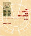 The Struggle for Modernism: Architecture, Landscape Architecture, and City Planning at Harvard