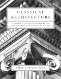 Classical Architecture: An Introduction to Its Vocabulary and Essentials, with Special Terms Glossary
