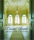 Classical Swedish Architecture and Interiors: 1650-1830