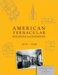 American Vernacular Buildings and Interiors: 1870-1960