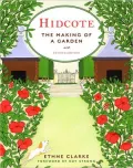 Hidcote: The Making of a Garden
