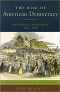 The Rise of American Democracy : Jefferson to Lincoln: Book II, Democracy Ascendant (College Textbook Edition)