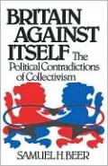 Britain against Itself: The Political Contradictions of Collectivism